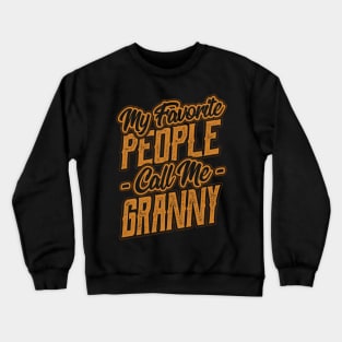 My Favorite People Call Me Granny Grandma Crewneck Sweatshirt